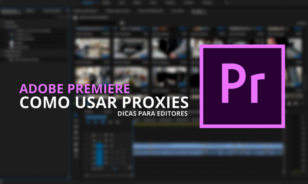 COMO EDITAR VÍDEO 4K SEM TRAVAR! - TUTORIAL PROXY - ADOBE PREMIERE 